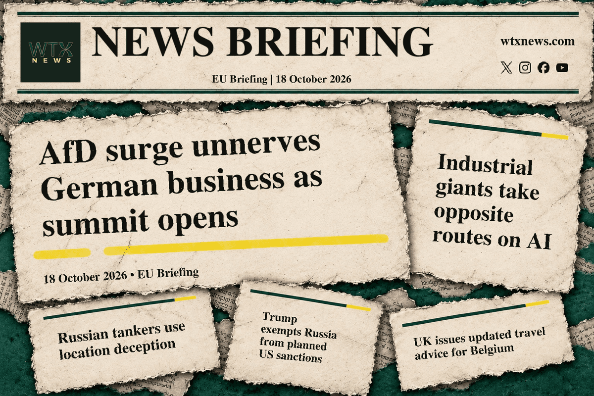 EU Briefing newspaper graphic: AfD surge unnerves German business as summit opens; Industrial giants take opposite routes on AI; Russian tankers use location deception; Trump exempts Russia from planned US sanctions; UK issues updated travel advice for Belgium