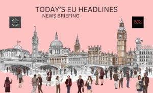Today’s EU Main Headlines - Europe Edition - WTX News Briefing